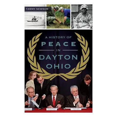 "A History of Peace in Dayton, Ohio" - "" ("Newsom Tammy")