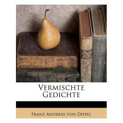 "Vermischte Gedichte" - "" ("Franz Andreas Von Dippel")