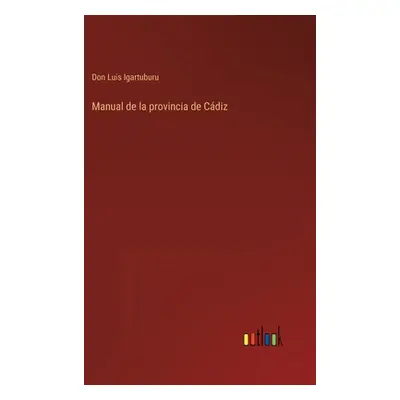 "Manual de la provincia de Cdiz" - "" ("Igartuburu Don Luis")