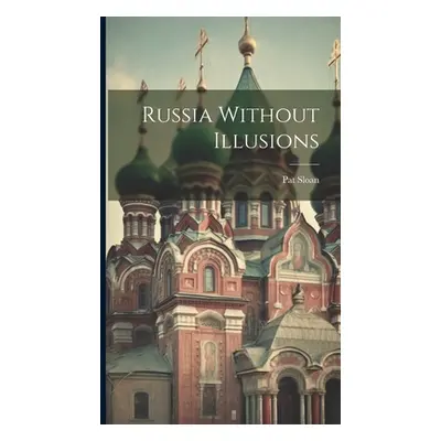 "Russia Without Illusions" - "" ("Sloan Pat")