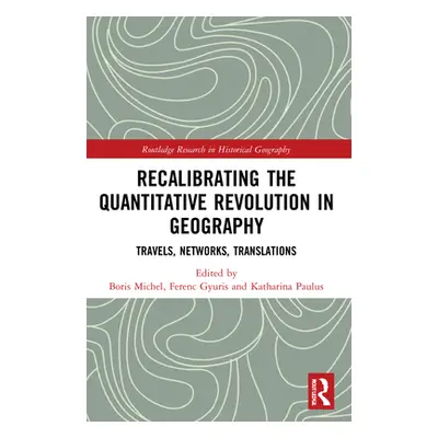 "Recalibrating the Quantitative Revolution in Geography: Travels, Networks, Translations" - "" (