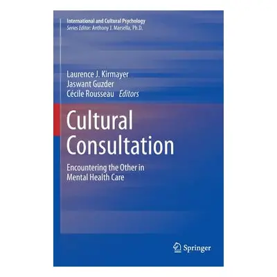 "Cultural Consultation: Encountering the Other in Mental Health Care" - "" ("Kirmayer Laurence J