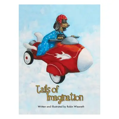 "Tails of Imagination: Ordinary Pets, Extraordinary Adventures" - "" ("Wiesneth Robin")