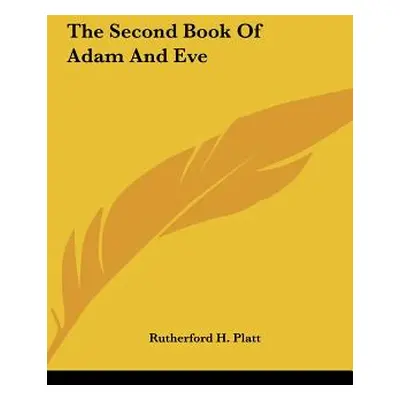 "The Second Book Of Adam And Eve" - "" ("Platt Rutherford H.")