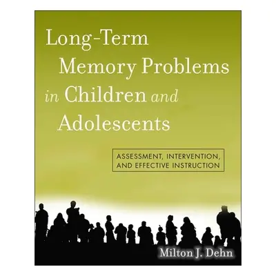 "Long-Term Memory Problems in Children and Adolescents" - "" ("Dehn Milton J.")