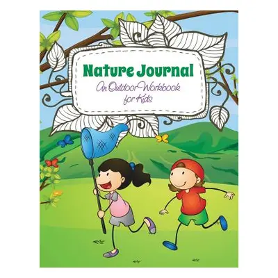 "Nature Journal (an Outdoor Workbook for Kids)" - "" ("Speedy Publishing LLC")