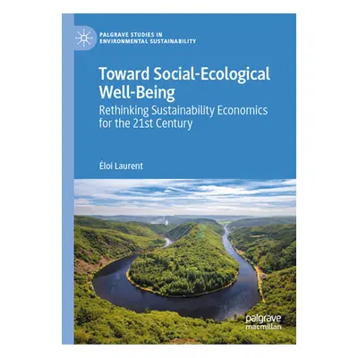 "Toward Social-Ecological Well-Being: Rethinking Sustainability Economics for the 21st Century" 