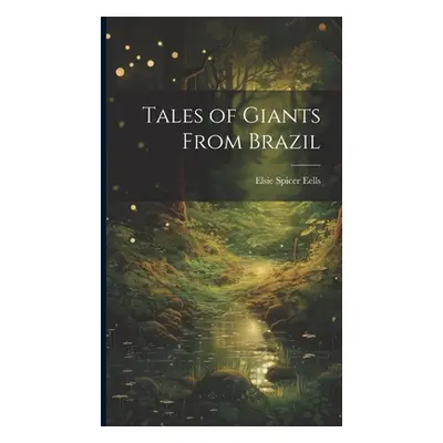 "Tales of Giants From Brazil" - "" ("Eells Elsie Spicer")