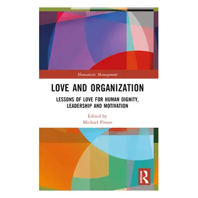 "Love and Organization: Lessons of Love for Human Dignity, Leadership and Motivation" - "" ("Pir