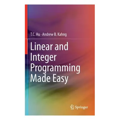 "Linear and Integer Programming Made Easy" - "" ("Hu T. C.")