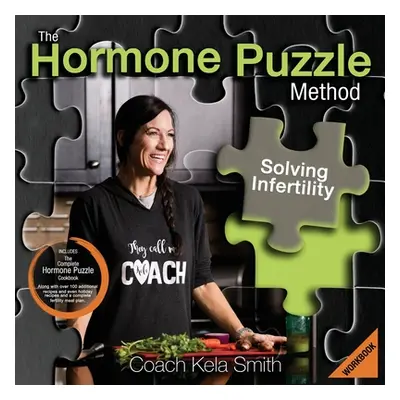 "The Hormone Puzzle Method: Solving Infertility Workbook: Includes The Complete Hormone Puzzle C