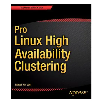 "Pro Linux High Availability Clustering" - "" ("Van Vugt Sander")