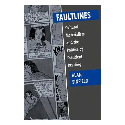 "Faultlines: Cultural Materialism & the Politics of Dissident Reading" - "" ("Sinfield Alan")