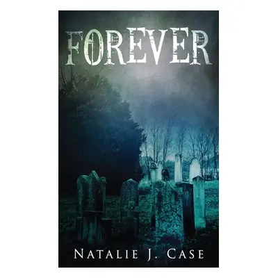 "Forever: A Vampire Fantasy Novel" - "" ("Case Natalie J.")