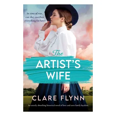 "The Artist's Wife: An utterly absorbing historical novel of love and torn family loyalties" - "