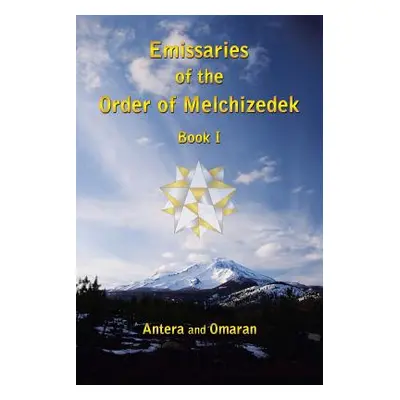 "Emissaries of the Order of Melchizedek: Book I" - "" ("Antera and Omaran")