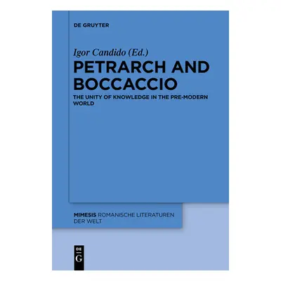 "Petrarch and Boccaccio: The Unity of Knowledge in the Pre-Modern World" - "" ("Candido Igor")