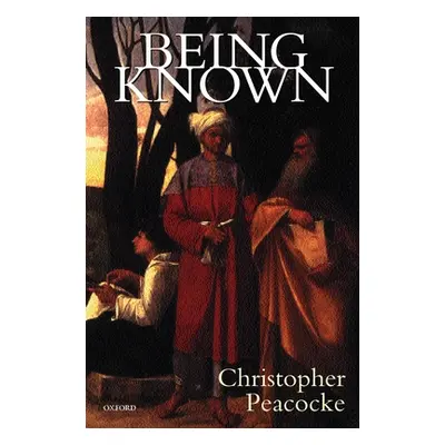 "Being Known" - "" ("Peacocke Christopher")