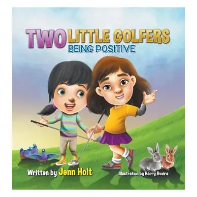 "Two Little Golfers: Being Positive" - "" ("Holt Jenn")