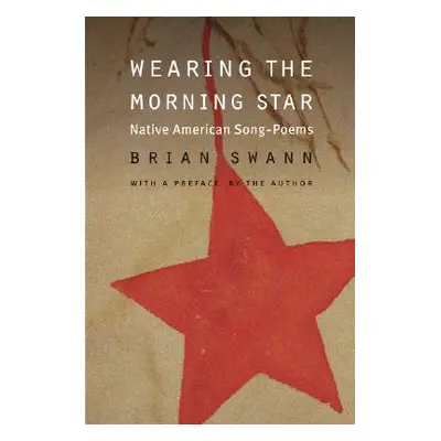 "Wearing the Morning Star: Native American Song-Poems" - "" ("Swann Brian")