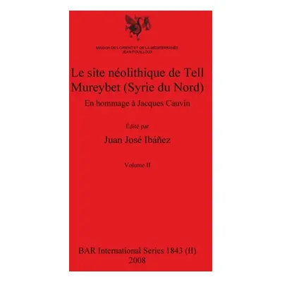 "Le site nolithique de Tell Mureybet (Syrie du Nord), Volume II" - "" ("Ibez Juan Jos")