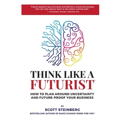 "Think Like a Futurist: How to Plan Around Uncertainty and Future-Proof Your Business" - "" ("St