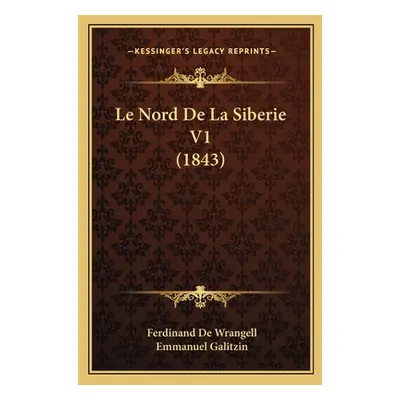 "Le Nord De La Siberie V1 (1843)" - "" ("De Wrangell Ferdinand")