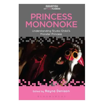 "Princess Mononoke: Understanding Studio Ghibli's Monster Princess" - "" ("Denison Rayna")