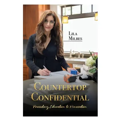 "Countertop Confidential: Providing Education To Renovation" - "" ("Milbes Lila O.")