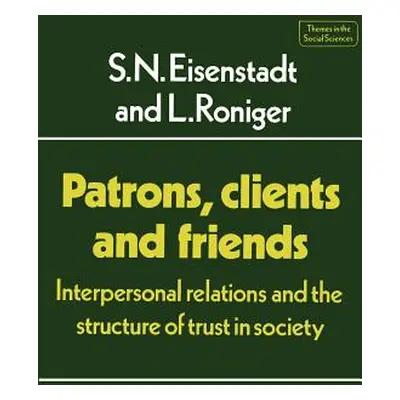 "Patrons, Clients and Friends: Interpersonal Relations and the Structure of Trust in Society" - 