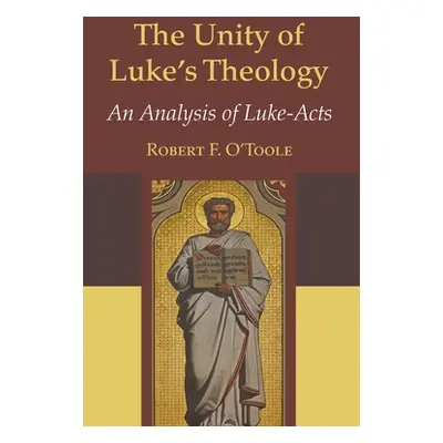 "The Unity of Luke's Theology" - "" ("O'Toole Robert F. S. J.")