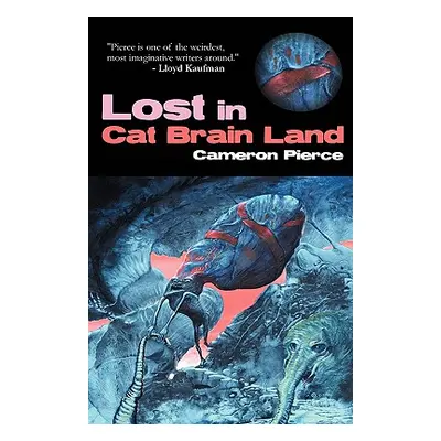 "Lost in Cat Brain Land" - "" ("Pierce Cameron")