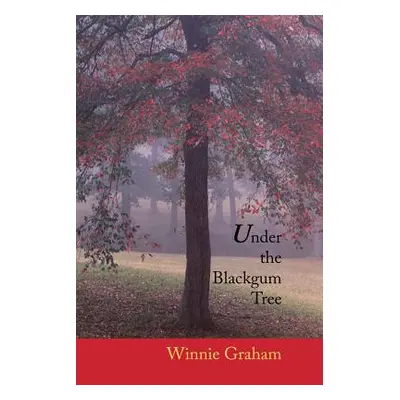 "Under the Blackgum Tree" - "" ("Graham Winnie")