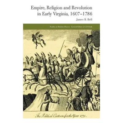 "Empire, Religion and Revolution in Early Virginia, 1607-1786" - "" ("Bell J.")