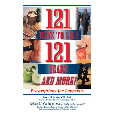 "121 Ways to Live 121 Years . . . and More: Prescriptions for Longevity" - "" ("Klatz Ronald")