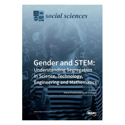 "Gender and STEM: Understanding Segregation in Science, Technology, Engineering and Mathematics"