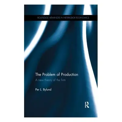 "The Problem of Production: A new theory of the firm" - "" ("Bylund Per")