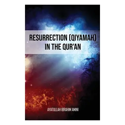 "Resurrection (Qiyamah) in the Qur'an" - "" ("Amini Ibrahim")