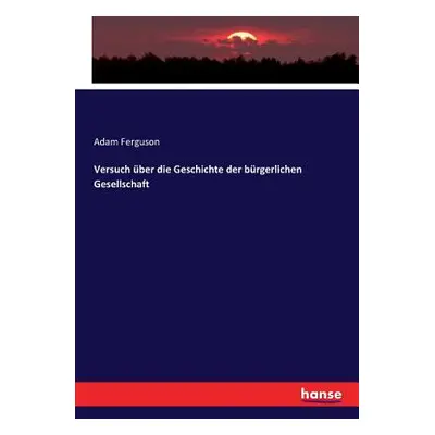 "Versuch ber die Geschichte der brgerlichen Gesellschaft" - "" ("Ferguson Adam")