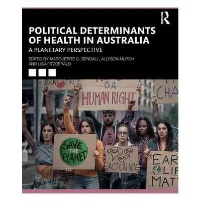 "Political Determinants of Health in Australia: A Planetary Perspective" - "" ("Sendall Margueri