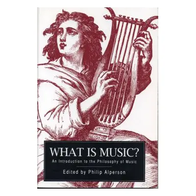 "What Is Music?: An Introduction to the Philosophy of Music" - "" ("Alperson Philip")