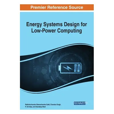 "Energy Systems Design for Low-Power Computing" - "" ("Gatti Rathishchandra Ramachandra")