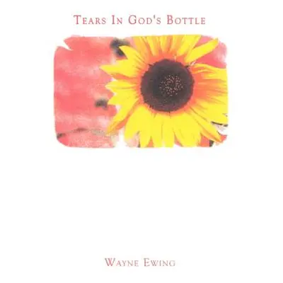 "Tears in God's Bottle" - "" ("Ewing Wayne")