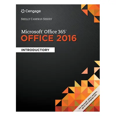 "Shelly Cashman Series (R) Microsoft (R) Office 365 & Office 2016" - "Introductory" ("Vermaat Mi