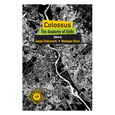 "Colossus: The Anatomy of Delhi" - "" ("Chakravorty Sanjoy")