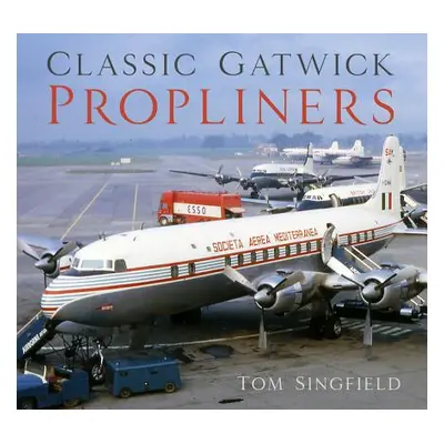 "Classic Gatwick Propliners" - "" ("Singfield Tom")