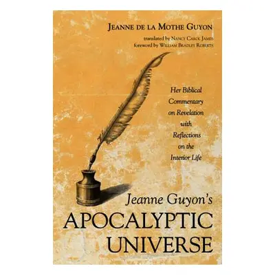 "Jeanne Guyon's Apocalyptic Universe" - "" ("Guyon Jeanne de la Mothe")