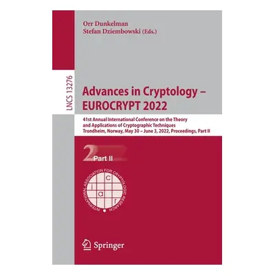 "Advances in Cryptology - Eurocrypt 2022: 41st Annual International Conference on the Theory and