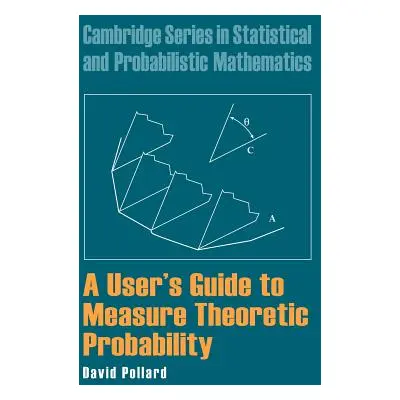 "A User's Guide to Measure Theoretic Probability" - "" ("Pollard David")