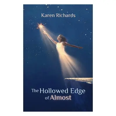 "The Hollowed Edge of Almost" - "" ("Richards Karen L.")